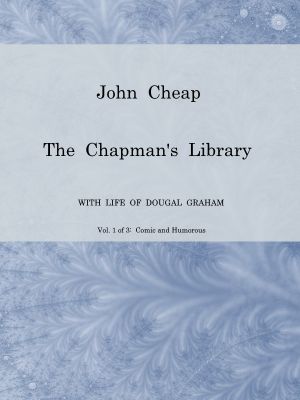 [Gutenberg 62080] • John Cheap, the Chapman's Library. Vol. 1: Comic and Humorous / The Scottish Chap Literature of Last Century, Classified